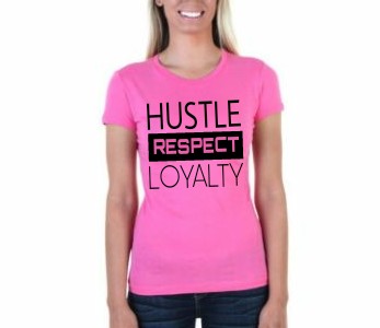 Hustle, Respect, & Loyalty (Ladies Pink)