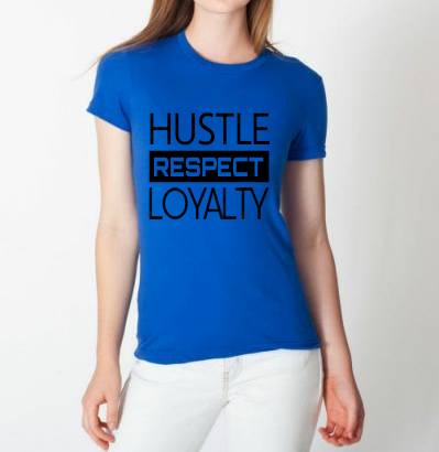 Hustle, Respect, & Loyalty (Ladies Blue)