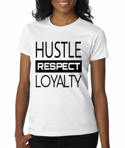 Hustle, Respect, & Loyalty (Ladies White)