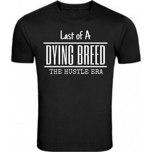 Last of A Dying Breed: The Hustle Era(Men's)