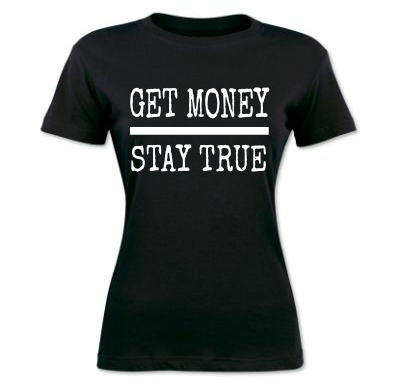 Get Money/Stay True Women's T-shirt